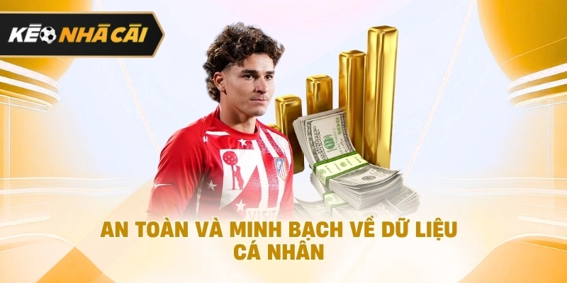 An toàn và minh bạch về thông tin cá nhân nên tham khảo