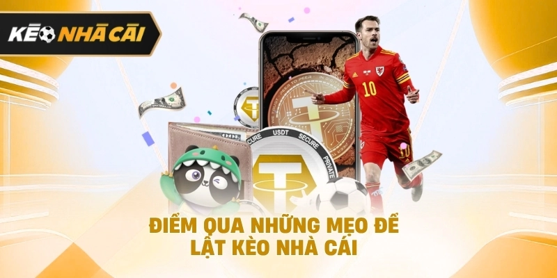 Ở góc nhìn tổng thể, điểm qua những mẹo để lật kèo nhà cái nên tham khảo